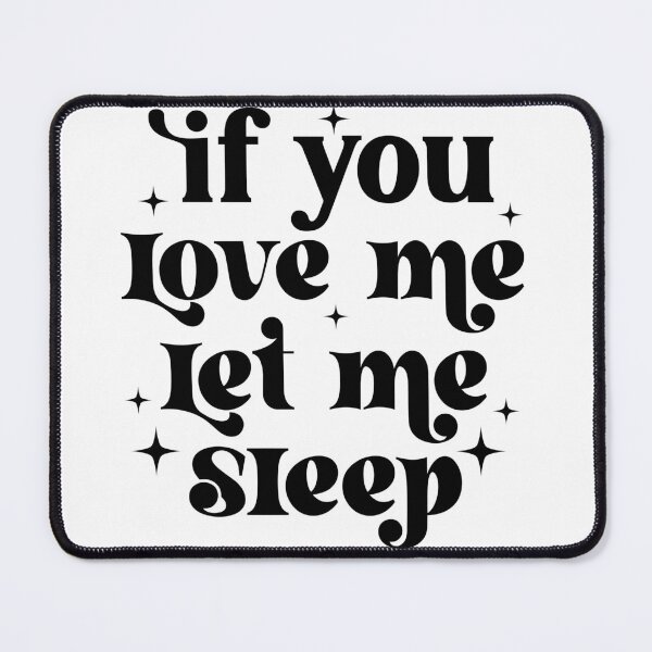 Item preview, If you love me let me sleep designed and sold by Breeze-e Beez's Design.