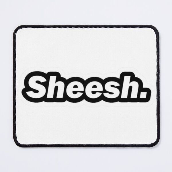 Item preview, Sheesh. designed and sold by GraphicMondaze.