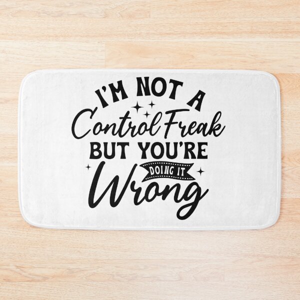 Item preview, I'm not a control freak but your doing it wrong designed and sold by Breeze-e Beez's Design.