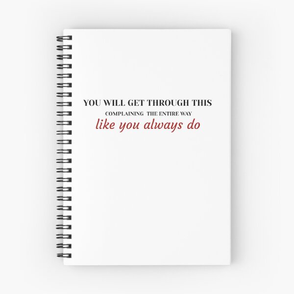 Item preview, Funny Relatable Quote Sticker - You Will Get Through This Complaining The Entire Way Like You Always Do - Sarcastic Humor designed and sold by KymeraStudio25.