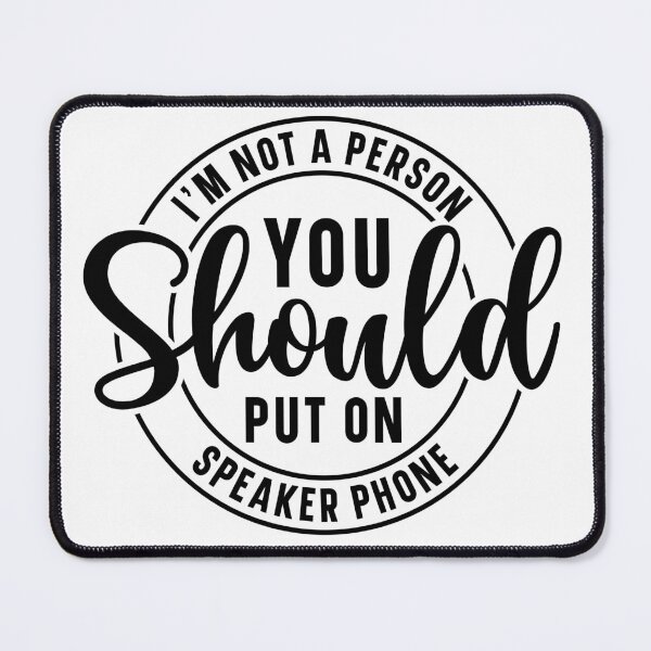 Item preview, I'm not the person you should put on speaker phone designed and sold by Breeze-e Beez's Design.