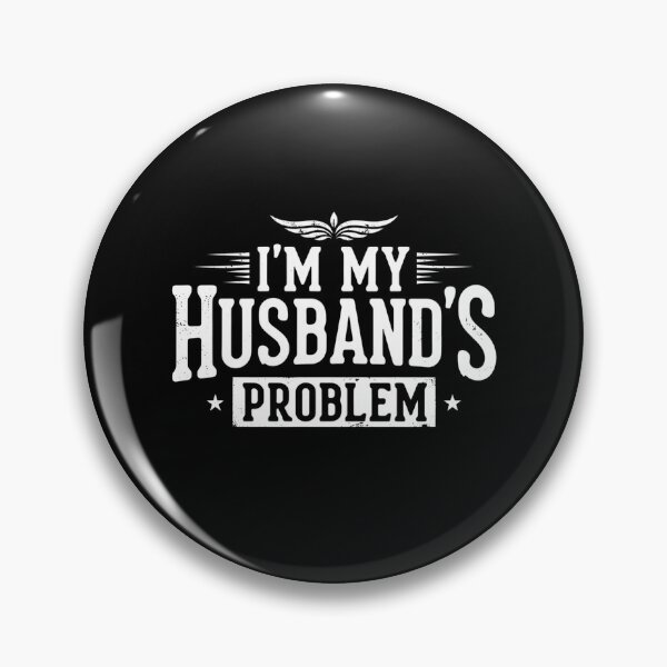 Item preview, I’m My Husband’s Problem Funny Sarcastic Wife designed and sold by TshirtsOnline-.