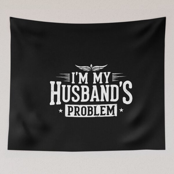 Item preview, I’m My Husband’s Problem Funny Sarcastic Wife designed and sold by TshirtsOnline-.
