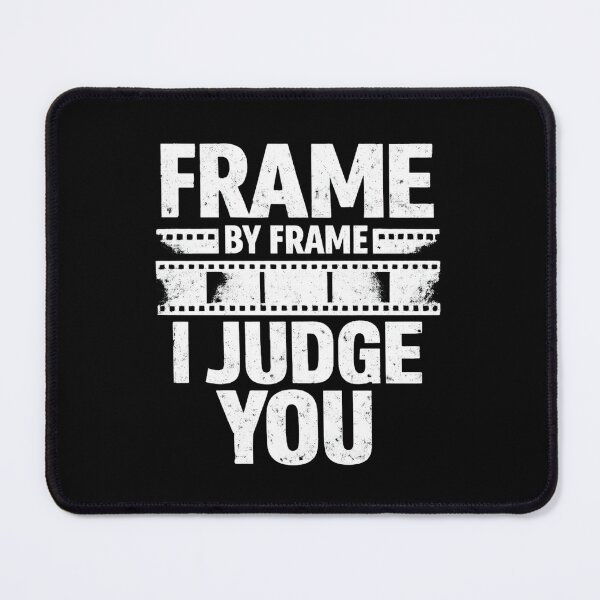 Item preview, Frame by Frame I Judge You – Film Critic Humor designed and sold by SidTastic .