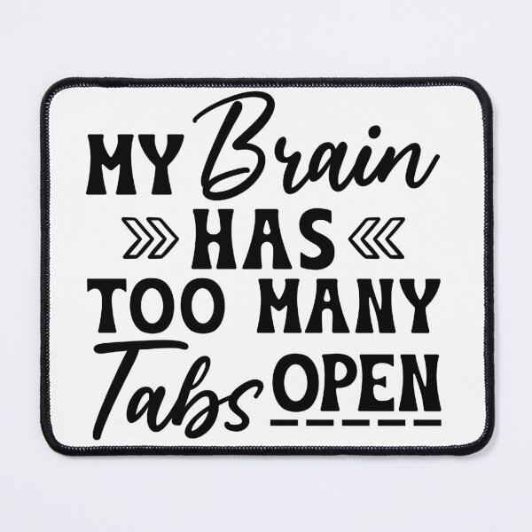 Item preview, My Brain has too many tabs open designed and sold by Breeze-e Beez's Design.
