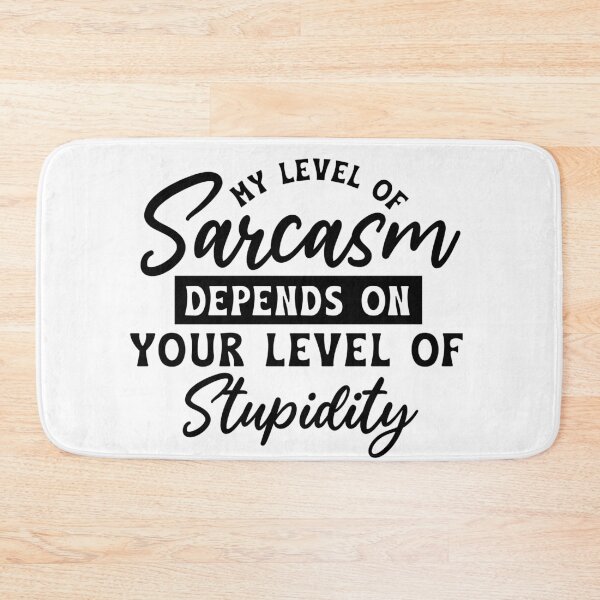 Item preview, My level of sarcasm depends on your llevel of Stupidity designed and sold by Breeze-e Beez's Design.