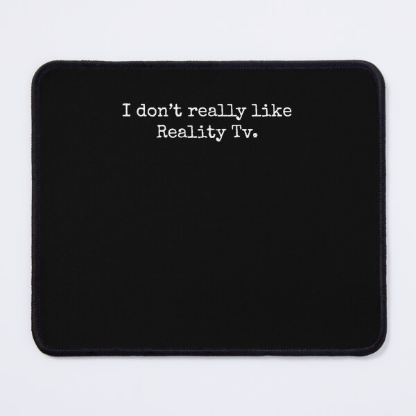 Item preview, I Don't Really Like Reality Tv Funny Sarcasm designed and sold by snowry.