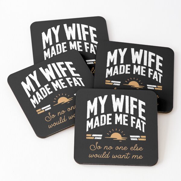 Item preview, My Wife Made Me Fat So No One Else Would Want Me designed and sold by SignumShop.