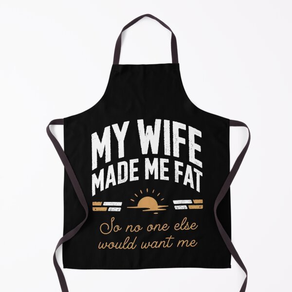Item preview, My Wife Made Me Fat So No One Else Would Want Me designed and sold by SignumShop.