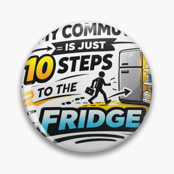 Item preview, My Commute Is Just 10 Steps To The Fridge Funny Work From Home Design designed and sold by ZYNORAworld.