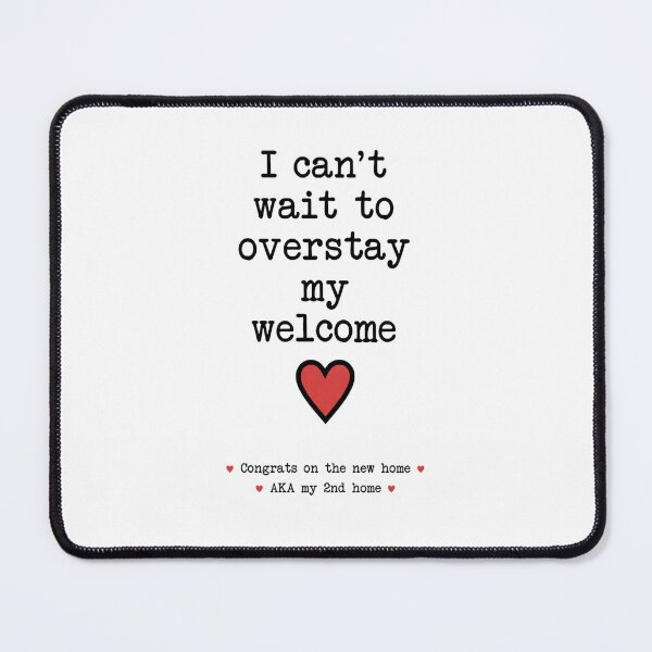 Item preview, I Can’t Wait To Overstay My Welcome Congrats On The New Home Funny Housewarming designed and sold by krystalRomanart.
