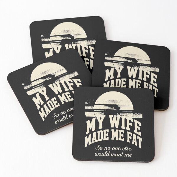 Item preview, My Wife Made Me Fat So No One Else Would Want Me designed and sold by SignumShop.