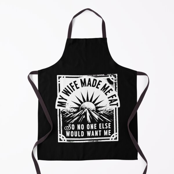 Item preview, My Wife Made Me Fat So No One Else Would Want Me designed and sold by SignumShop.