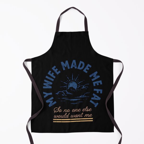 Item preview, My Wife Made Me Fat So No One Else Would Want Me designed and sold by SignumShop.