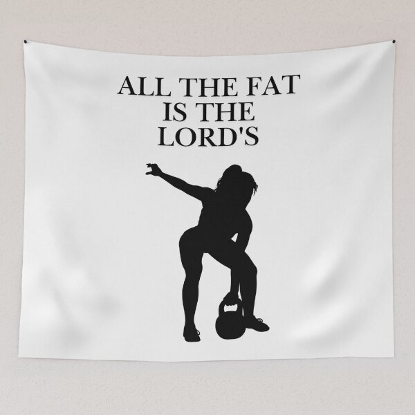 Item preview, All The Fat is The Lord's designed and sold by JI-PIXEL-PLACE.
