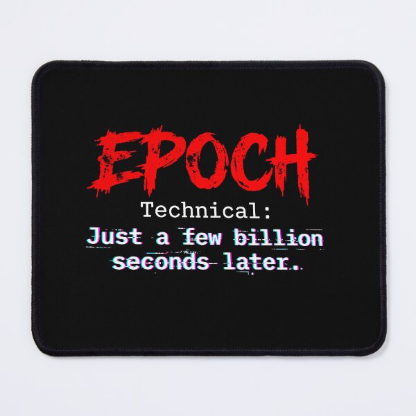 Item preview, EPOCH Technical: A Few Billion Seconds Later - Glitch Programmer Humor designed and sold by REDDcool.