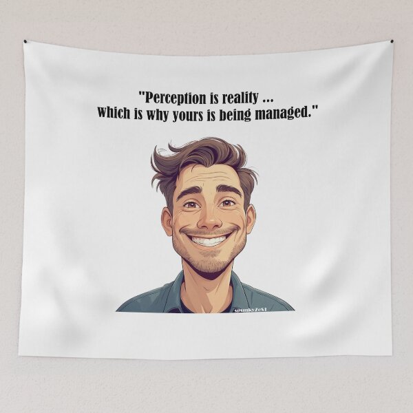 Item preview, "Perception is reality ... which is why yours is being managed." - Dominic @ spunkyZeST designed and sold by spunkyZeST.
