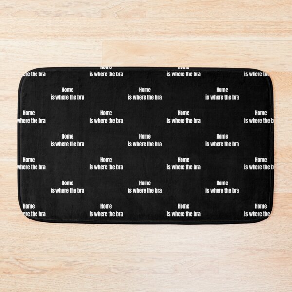 Item preview, Home Is Where The Bra Comes Off Funny Woman designed and sold by Quotable Gear.