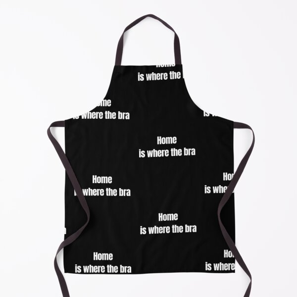 Item preview, Home Is Where The Bra Comes Off Funny Woman designed and sold by Quotable Gear.