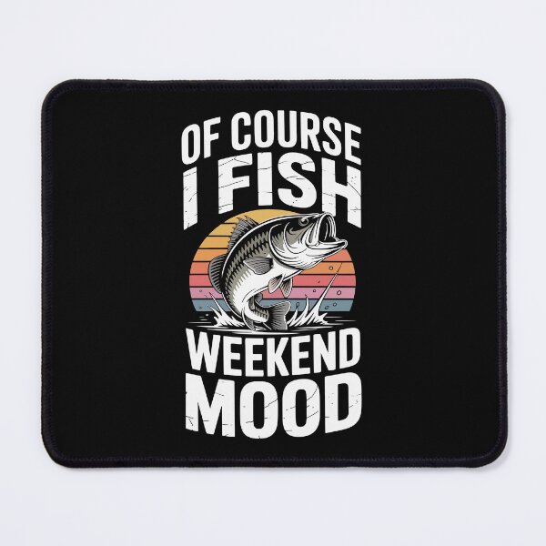 Item preview, Of course I fish weekend mood designed and sold by jkrphoto.