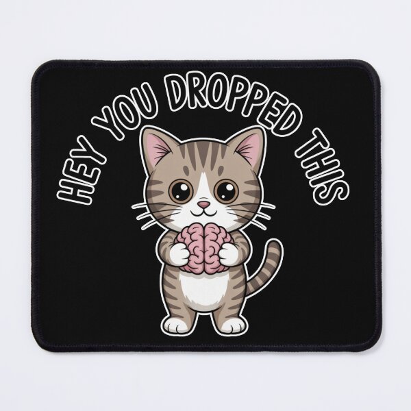Item preview, Hey You Dropped This Brain Funny Office Burnout Cat designed and sold by Ladys-Gents.