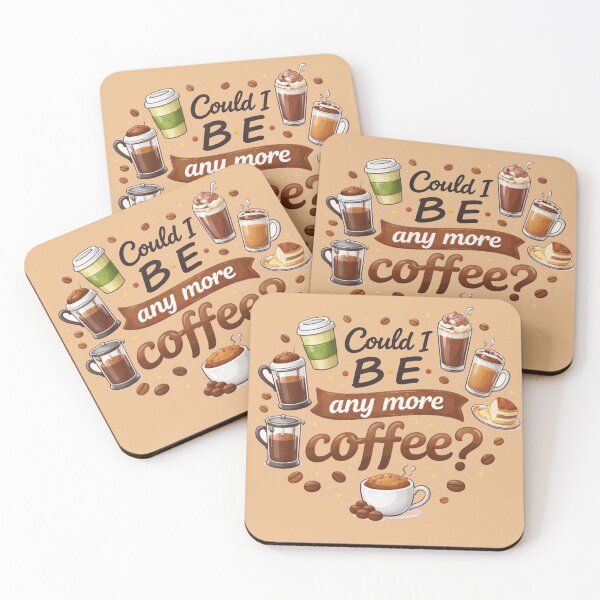 Item preview, Friends Vibes – “Could I BE any more coffee?” designed and sold by Thethe-Shop.