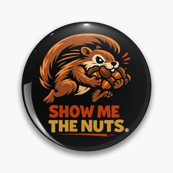 Item preview, Show Me the Nuts! designed and sold by Forged in the Warp.