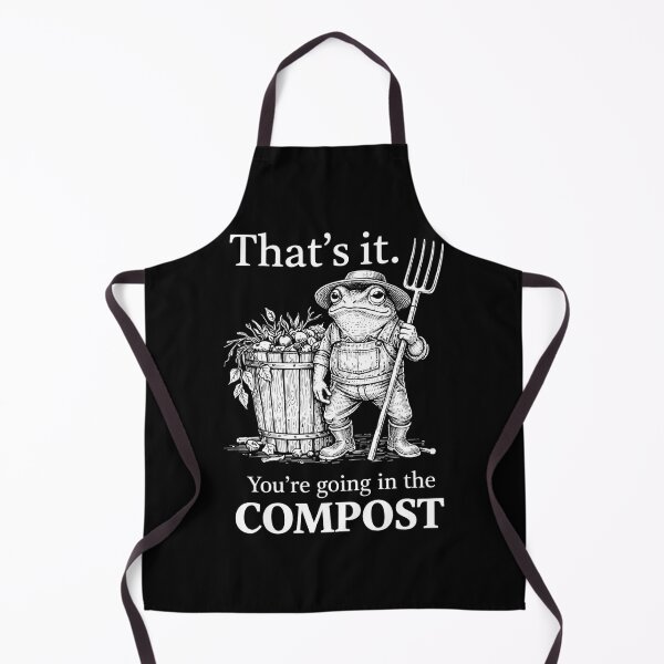 Item preview, thats it youre going in the compost funny sayings designed and sold by Kladhadredo.