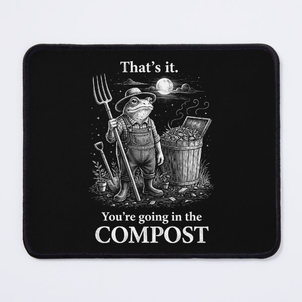 Item preview, thats it youre going in the compost funny quotes designed and sold by Kladhadredo.