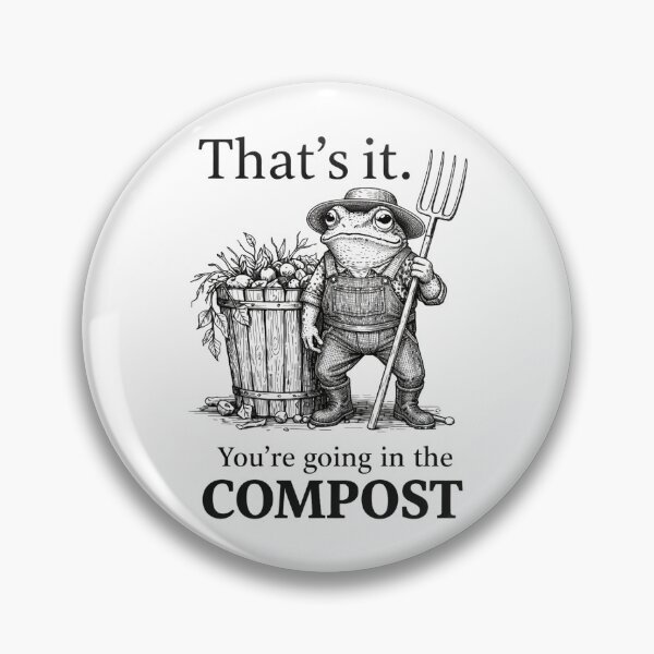 Item preview, thats it youre going in the compost frog gardener designed and sold by Kladhadredo.