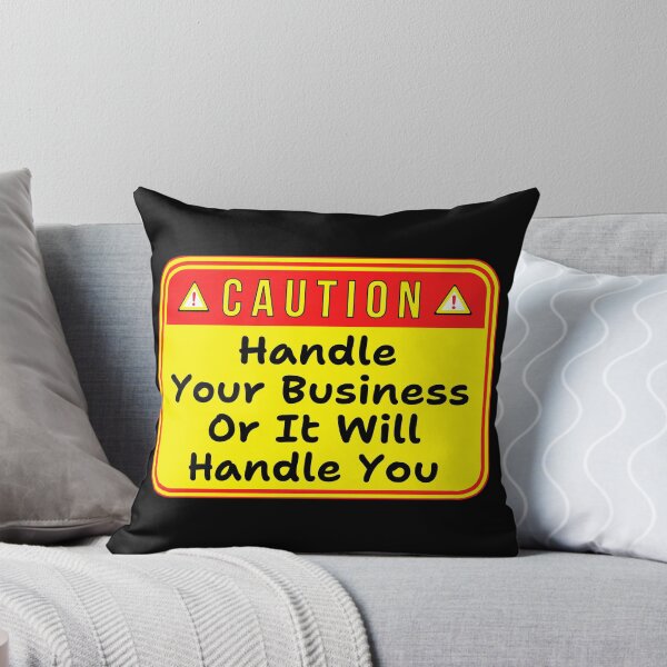 Item preview, CAUTION:  Handle Your Business Or It Will Handle You - funny warning signs designed and sold by DesignsFromTW-S.