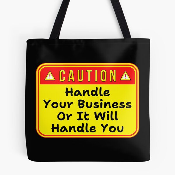 Item preview, CAUTION:  Handle Your Business Or It Will Handle You - funny warning signs designed and sold by DesignsFromTW-S.