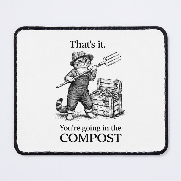 Item preview, That's It You're Going in The Compost cat Gardening Funny cat designed and sold by Kladhadredo.