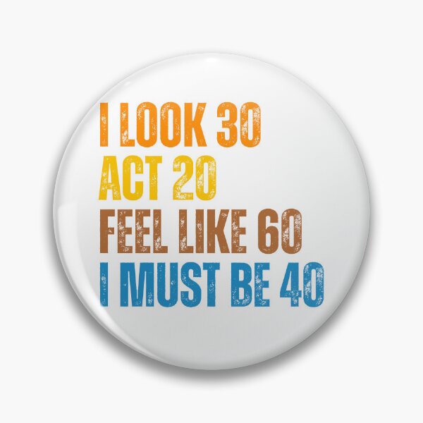 Item preview, I Look 30 Act 20 Feel Like 60 I Must Be 40 Funny Birthday designed and sold by Ali-printshop.