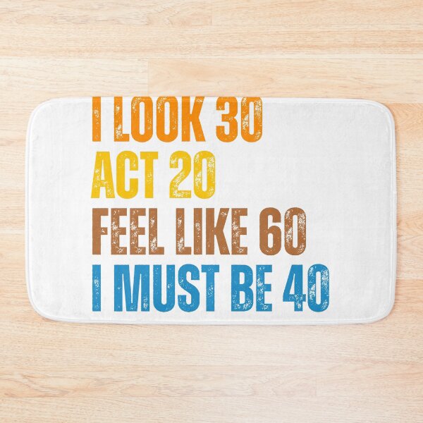 Item preview, I Look 30 Act 20 Feel Like 60 I Must Be 40 Funny Birthday designed and sold by Ali-printshop.