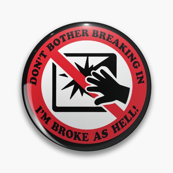 Item preview, Don't Bother Breaking In I'm Broke As Hell - Anti Theft Meme designed and sold by SpaceDogLaika.