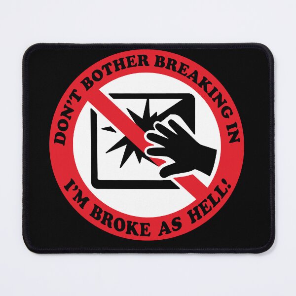 Item preview, Don't Bother Breaking In I'm Broke As Hell - Anti Theft Meme designed and sold by SpaceDogLaika.