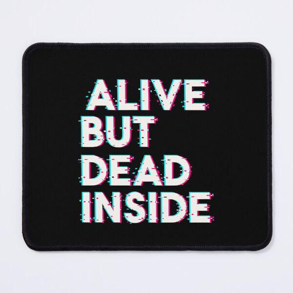Item preview, Alive But Dead Inside Dark Humor Introvert Meme T-Shirt designed and sold by SLDavincy.