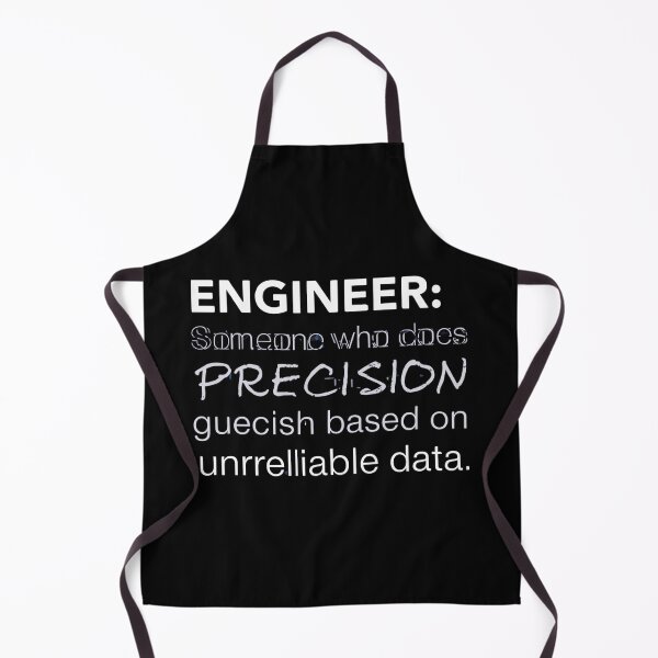 Item preview, Engineer: Someone who does precision guesswork based on unreliable data. designed and sold by [ATS].