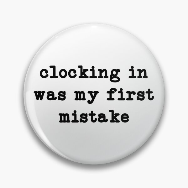 Item preview, Clocking In Was My First Mistake,Funny Work designed and sold by CloudyPress.