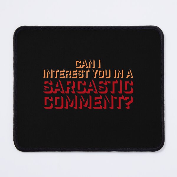 Item preview, Can I Interest You In A Sarcastic Comment Funny Quote designed and sold by shirt-o-mat.