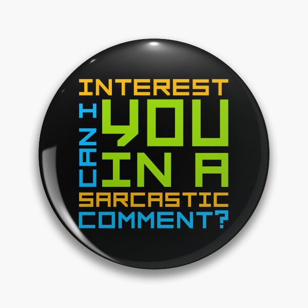 Item preview, Can I Interest You In A Sarcastic Comment Funny Quote designed and sold by shirt-o-mat.