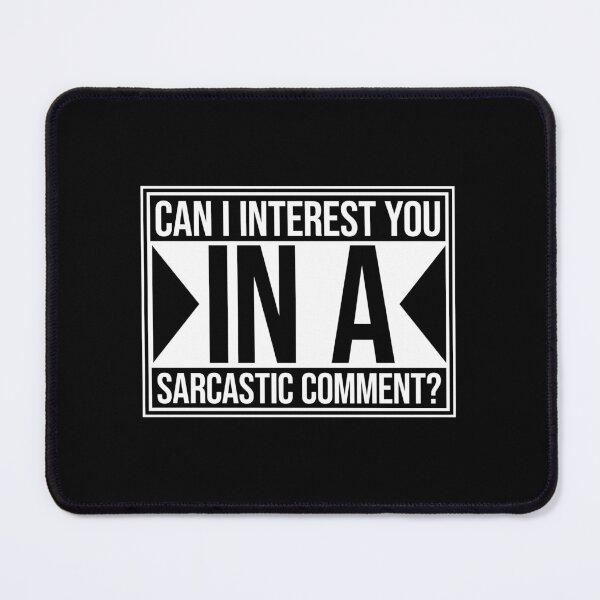 Item preview, Can I Interest You In A Sarcastic Comment Funny Quote designed and sold by shirt-o-mat.