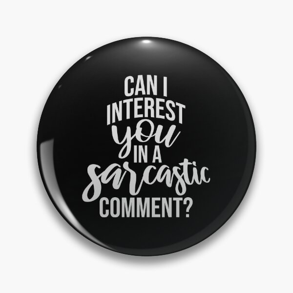 Item preview, Can I Interest You In A Sarcastic Comment Funny Quote designed and sold by shirt-o-mat.