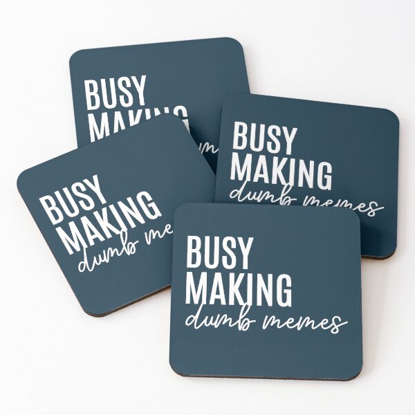 Item preview, Busy Making Dumb Memes Funny Quote designed and sold by NosandEdgy.