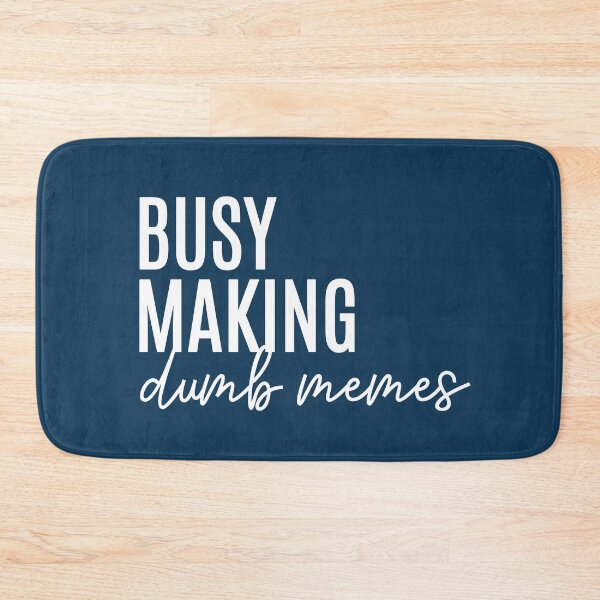 Item preview, Busy Making Dumb Memes Funny Quote designed and sold by NosandEdgy.