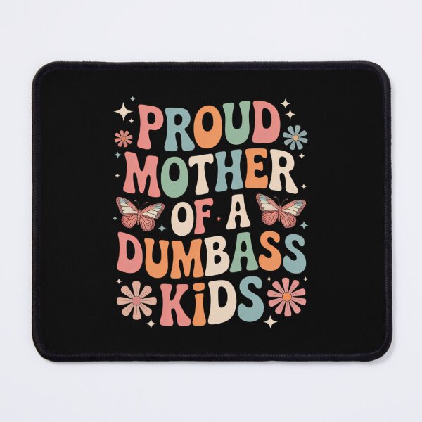 Item preview, Proud Mom Of A Few Dumbass Kids Mother's Day designed and sold by PunkNation-Arts.