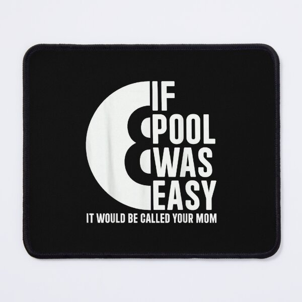 Item preview, If Pool was Easy Pool Billiards Funny Pool designed and sold by RichardXRichard.