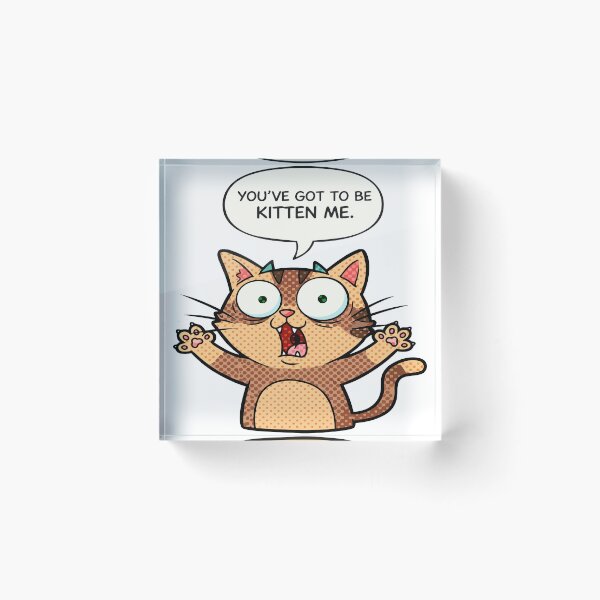 Item preview, cat puns You’ve Got to Be Kitten Me designed and sold by Uglyandcute.