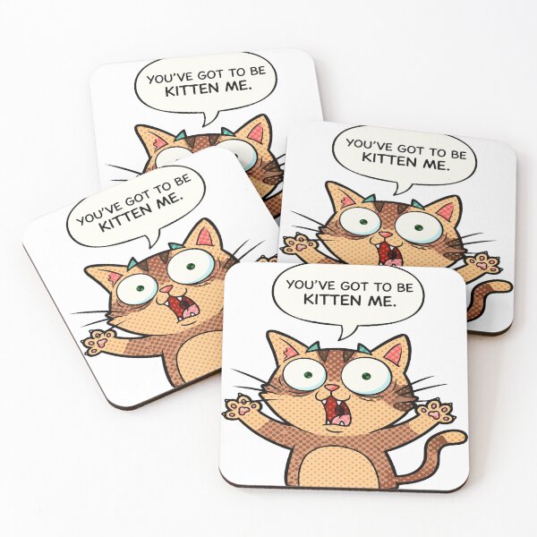 Item preview, cat puns You’ve Got to Be Kitten Me designed and sold by Uglyandcute.